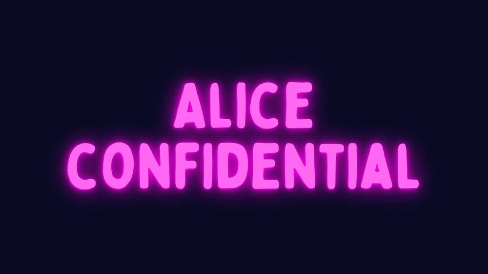 Alice Confidential