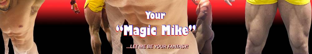 Your Magic Mike...